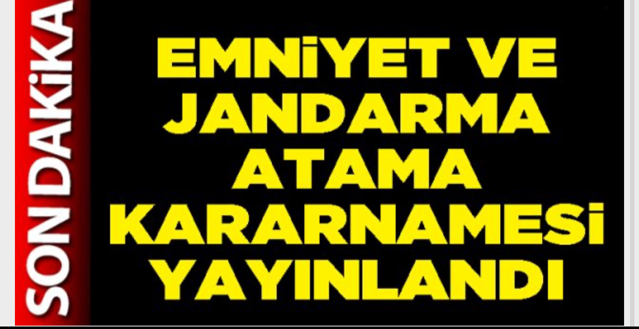 Emniyet ve Jandarma atama kararnamesi yayınlandı
