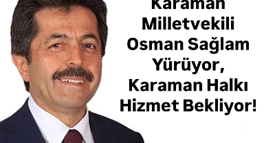 Karaman Milletvekili Osman Sağlam Halktan Kopuk mu?