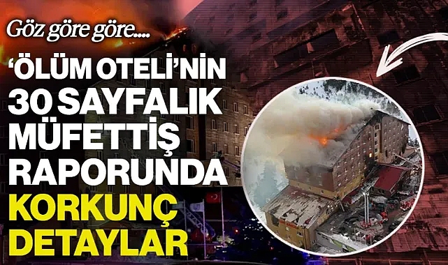 'Ölüm Oteli'nin 30 Sayfalık Müfettiş Raporunda Korkunç Detaylar