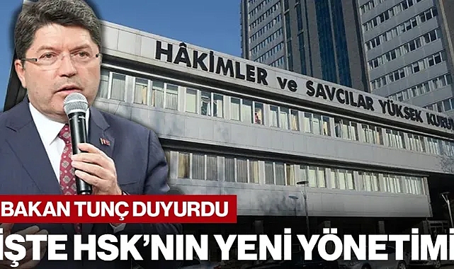 Bakan Tunç Duyurdu: İşte HSK'nın Yeni Yönetimi