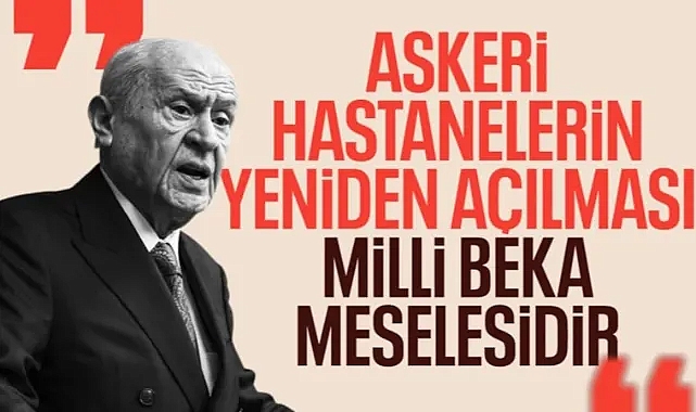 Devlet Bahçeli: Askeri hastaneler yeniden açılmalı
