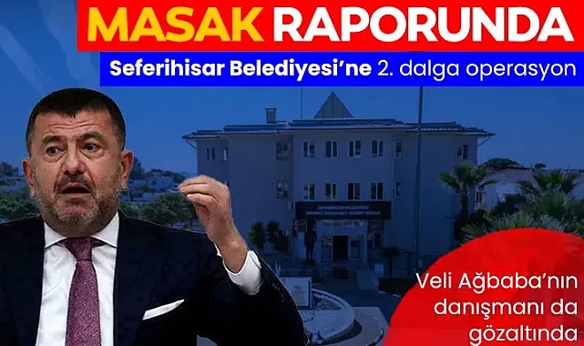 İzmir Seferihisar Belediyesi'ne rüşvet operasyonu: 6 kişi gözaltında! 500 bin TL'lik rüşvet ödemesinin detayları