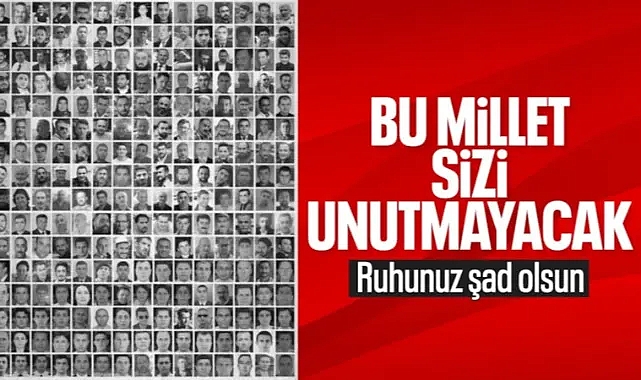 15 Temmuz'un kahramanları: 251 şehit unutulmadı, unutulmayacak