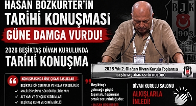 BEŞİKTAŞ DİVAN KURULUNDA HASAN BOZKURTER'İN TARİHİ KONUŞMASI!