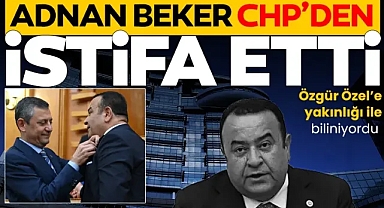 CHP Ankara Milletvekili Adnan Beker partisinden istifa etti