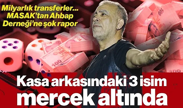 MASAK'tan Şok Rapor: Milyarlık Transferler Deşifre Oldu, Ahbap'ın Kasa Arkasındaki 3 İsim Mercek Altında
