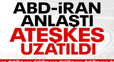ABD ve İran Anlaşmaya Vardı: Ateşkes Uzayacak