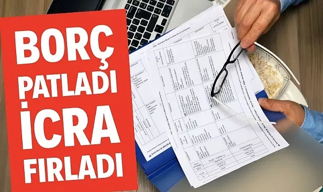 Borç patladı icra fırladı