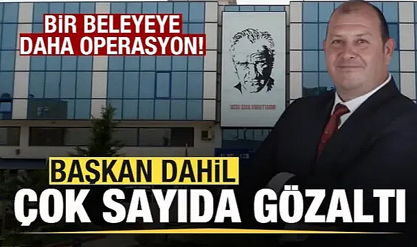 İzmir Menderes Belediyesine operasyon! Başkan dahil 13 kişi gözaltına alındı