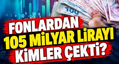 Borsa da Fonlardan 105 milyar lirayı kimler çekti?