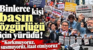 İstanbul'da binlerce kişi basın özgürlüğü için yürüdü!