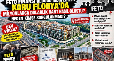 KORU FLORYA 'DA MİLYONLARCA DOLARLIK RANT'TA AKILLARA TAKILAN SORULAR?
